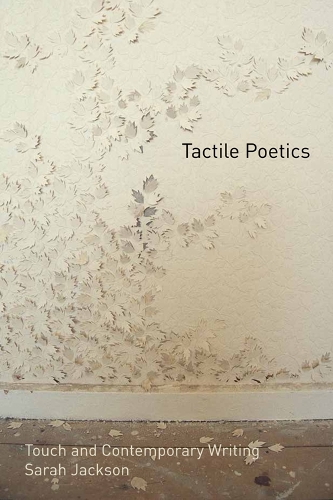 Бумажная книга «Tactile Poetics: Touch and Contemporary Writing», автор Сара Джексон - фото №1