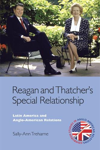 Паперова книга «Reagan and Thatcher's Special Relationship: Latin America and Anglo-American Relations», автор Саллі-Енн Трехарн - фото №1