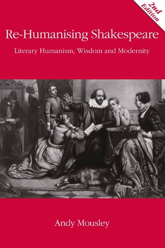 Бумажная книга «Re-Humanising Shakespeare: Literary Humanism, Wisdom and Modernity», автор Эндрю Моусли - фото №1
