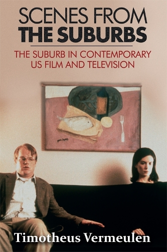 Паперова книга «Scenes from the Suburbs: The Suburb in Contemporary US Film and Television», автор Тімотеус Вермеулен - фото №1