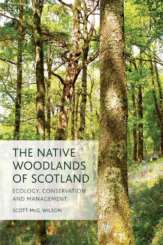 Бумажная книга «The Native Woodlands of Scotland: Ecology, Conservation and Management», автор Скотт Уилсон - фото №1