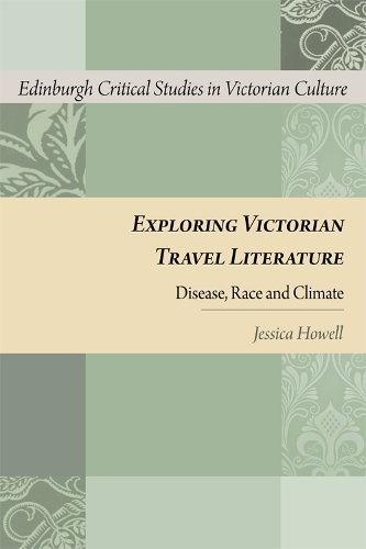 Бумажная книга «Exploring Victorian Travel Literature: Disease, Race and Climate», автор Джессика Хауэлл - фото №1