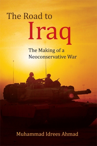 Бумажная книга «The Road to Iraq: The Making of a Neoconservative War», автор Мухаммад Идрис Ахмад - фото №1