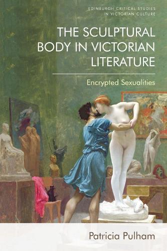Паперова книга «The Sculptural Body in Victorian Literature: Encrypted Sexualities», автор Патриція Пулхем - фото №1