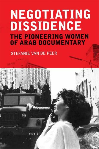 Бумажная книга «Negotiating Dissidence: The Pioneering Women of Arab Documentary», автор Стефани Ван де Пир - фото №1