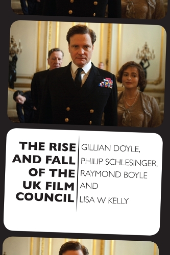 Бумажная книга «The Rise and Fall of the UK Film Council», авторов Джиллиан Дойл, Филип Шлезингер, Раймонд Бойл - фото №1