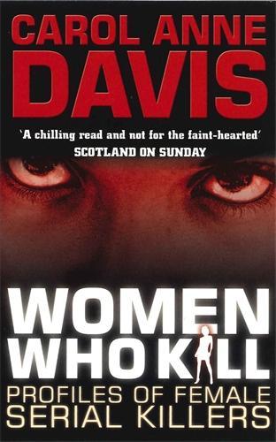 Бумажная книга «Women Who Kill: Profiles of Female Serial Killers», автор Кэрол Энн Дэвис - фото №1