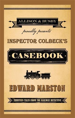 Бумажная книга «Inspector Colbeck's Casebook: Thirteen Tales from the Railway Detective», автор Эдвард Марстон - фото №1