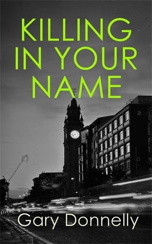 Бумажная книга «Killing in Your Name: The powerful Belfast-set crime series», автор Гэри Доннелли - фото №1