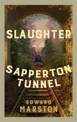 Бумажная книга «Slaughter in the Sapperton Tunnel: The bestselling Victorian mystery series», автор Эдвард Марстон - фото №1
