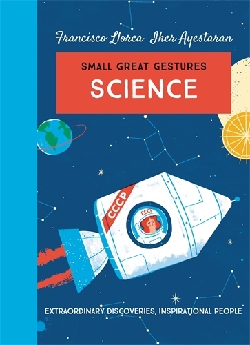 Бумажная книга «Science (Small Great Gestures): Extraordinary discoveries, inspirational people», автор Франсиско Ллорка - фото №1