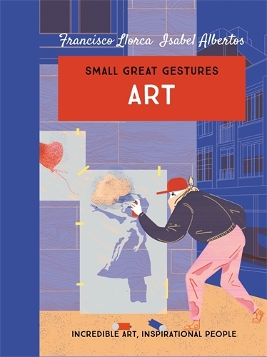 Бумажная книга «Art (Small Great Gestures): Incredible art, inspirational people», автор Франсиско Ллорка - фото №1