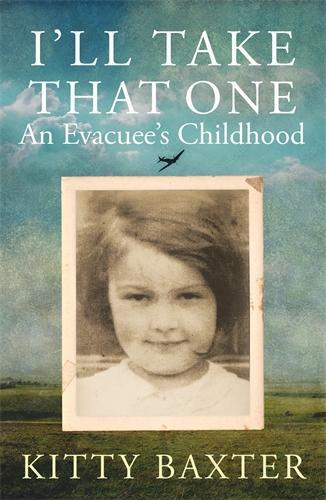 Бумажная книга «I'll Take That One: An Evacuee's Childhood», автор Китти Бакстер - фото №1