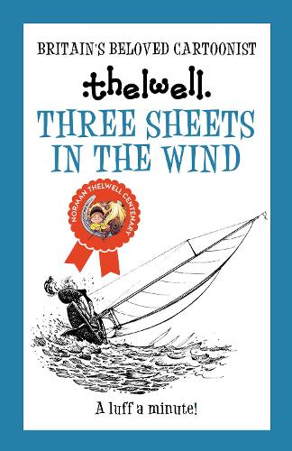 Паперова книга «Three Sheets in the Wind: A witty take on sailing from the legendary cartoonist», автор Норман Телуелл - фото №1