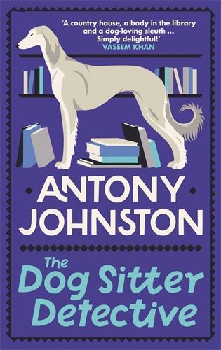 Бумажная книга «The Dog Sitter Detective: The tail-wagging cosy crime series, 'Simply delightful!' - Vaseem Khan», автор Энтони Джонстон - фото №1