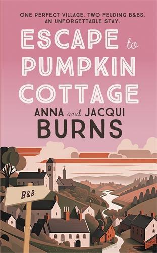 Бумажная книга «Escape to Pumpkin Cottage: A feel-good read about romance and rivalry», авторов Анна Бернс, Жаки Бернс - фото №1