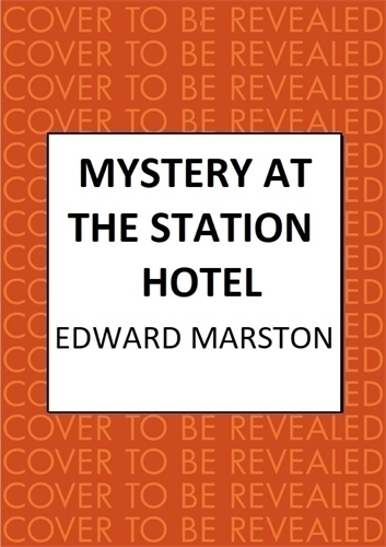 Бумажная книга «Mystery at the Station Hotel: The bestselling Victorian mystery series», автор Эдвард Марстон - фото №1