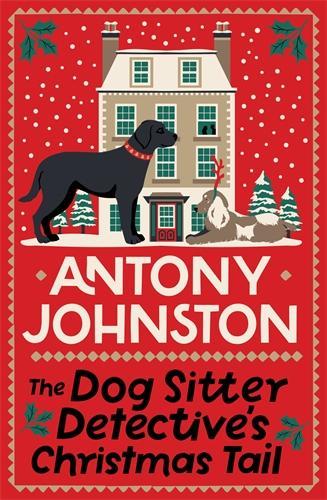 Бумажная книга «The Dog Sitter Detective's Christmas Tail: The canine cosy crime series», автор Энтони Джонстон - фото №1