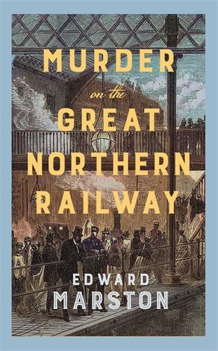 Бумажная книга «Murder on the Great Northern Railway: The bestselling Victorian mystery series», автор Эдвард Марстон - фото №1