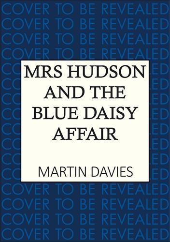 Бумажная книга «Mrs Hudson and the Blue Daisy Affair: The latest in the bestselling Baker Street-set series», автор Мартин Дэвис - фото №1