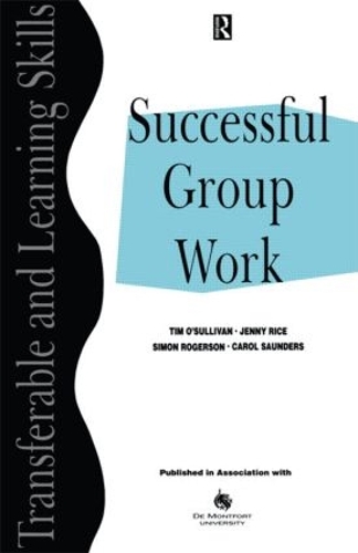 Бумажная книга «Successful Group Work: A Practical Guide for Students in Further and Higher Education», авторов Кэрол Сондерс, Дженни Райс, Саймон Роджерсон, Тим О'Салливан - фото №1