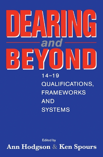 Паперова книга «Dearing and Beyond: 14-19 Qualifications, Frameworks and Systems», авторів Енн Ходжсон, Кен Споурс - фото №1