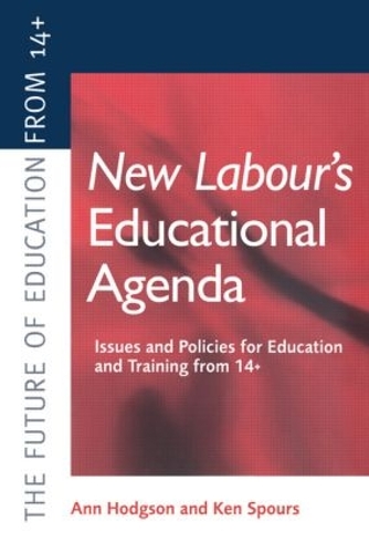 Паперова книга «New Labour's New Educational Agenda: Issues and Policies for Education and Training at 14+», авторів Енн Ходжсон, Кен Споурс - фото №1