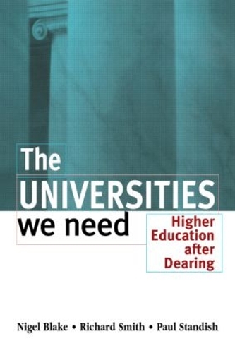 [object Object] «The Universities We Need: Higher Education After Dearing», авторів Найджел Блейк, Пол Стендіш, Річард Сміт - фото №1