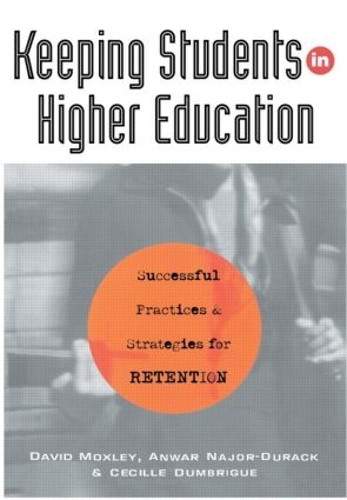 Паперова книга «Keeping Students in Higher Education: Successful Practices and Strategies for Retention», авторів Анвар Наджор-Дурак, Сесіль Думбріг, Девід Мокслі - фото №1