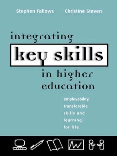 Бумажная книга «Integrating Key Skills in Higher Education: Employability, Transferable Skills and Learning for Life», авторов Кристин Стивен, Стивен Фоллоуз - фото №1
