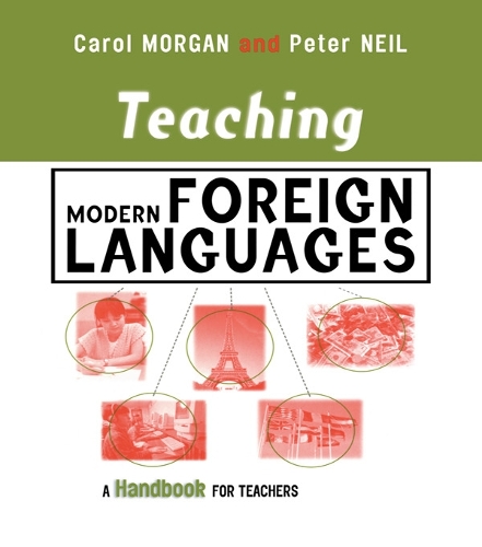Бумажная книга «Teaching Modern Foreign Languages: A Handbook for Teachers», авторов Кэрол Морган, Питер Нейл - фото №1