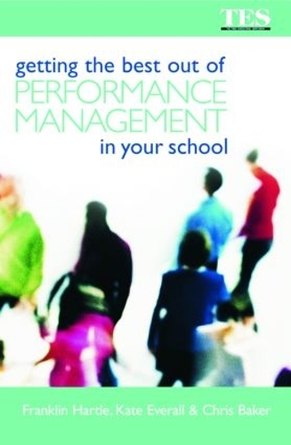 Бумажная книга «Getting the Best Out of Performance Management in Your School», авторов Крис Бейкер, Франклин Хартл, Кейт Эверолл - фото №1