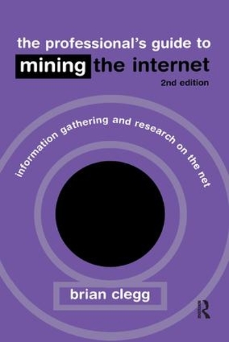 Бумажная книга «The Professional's Guide to Mining the Internet: Infromation Gathering and Research on the Net», автор Брайан Клегг - фото №1