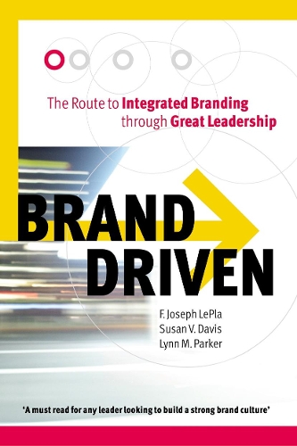 Паперова книга «Brand Driven: The Route to Integrated Branding Through Great Leadership», авторів Ф Жозеф Ле Пла, Линн М. Паркер, Сьюзен В. Девіс - фото №1