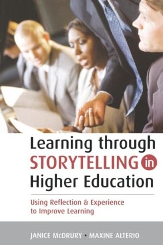 Бумажная книга «Learning Through Storytelling in Higher Education: Using Reflection and Experience to Improve Learning», авторов Дженис МакДрури, Максин Альтерио - фото №1