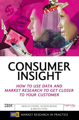Бумажная книга «Consumer Insight: How to Use Data and Market Research to Get Closer to Your Customer», авторов Элисон Бонд, Брайан Фосс, Мерлин Стоун - фото №1