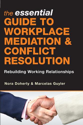 Бумажная книга «The Essential Guide to Workplace Mediation and Conflict Resolution: Rebuilding Working Relationships», авторов Марселас Гюйлер, Нора Доэрти - фото №1