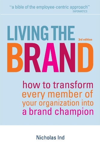 Бумажная книга «Living the Brand: How to Transform Every Member of Your Organization into a Brand Champion», автор Николас Инд - фото №1