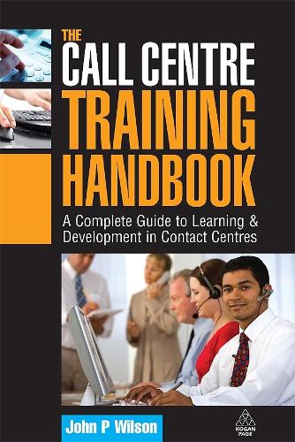 Бумажная книга «The Call Centre Training Handbook: A Complete Guide to Learning and Development in Contact Centres», автор Джон П. Уилсон - фото №1