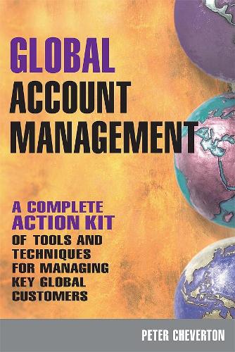 Паперова книга «Global Account Management: a complete Action Kit of Tools and Techniques for Managing Key global Customers», автор Пітер Чевертон - фото №1