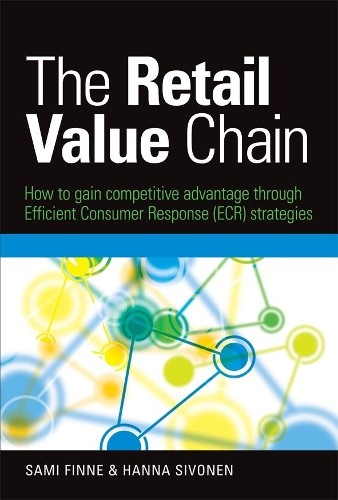 Бумажная книга «The Retail Value Chain: How to Gain Competitive Advantage through Efficient Consumer Response (ECR) Strategies», авторов Ханна Сивонен, Сами Финне - фото №1