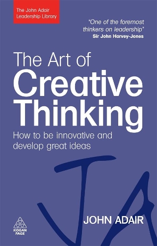 Бумажная книга «The Art of Creative Thinking: How to be Innovative and Develop Great Ideas», автор Джон Адэр - фото №1