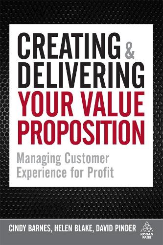 Бумажная книга «Creating and Delivering Your Value Proposition: Managing Customer Experience for Profit», авторов Синди Барнс, Дэвид Пиндер, Хелен Блейк - фото №1