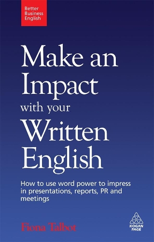 Паперова книга «Make an Impact with Your Written English: How to Use Word Power to Impress in Presentations, Reports, PR and Meetings», автор Фіона Талбот - фото №1
