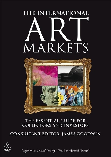 Бумажная книга «The International Art Markets: The Essential Guide for Collectors and Investors», автор Джеймс Гудвин - фото №1
