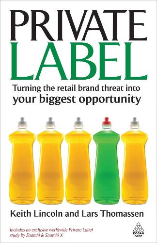 Бумажная книга «Private Label: Turning the Retail Brand Threat into Your Biggest Opportunity», авторов Кит Линкольн, Ларс Томассен - фото №1