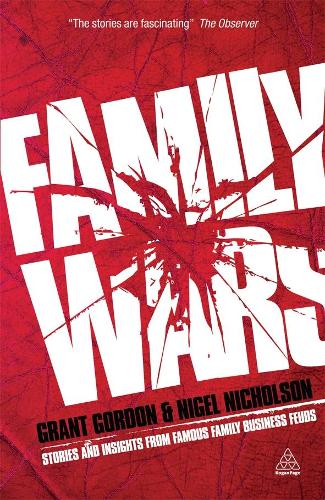 Бумажная книга «Family Wars: Stories and Insights from Famous Family Business Feuds», авторов Грант Гордон, Найджел Николсон - фото №1
