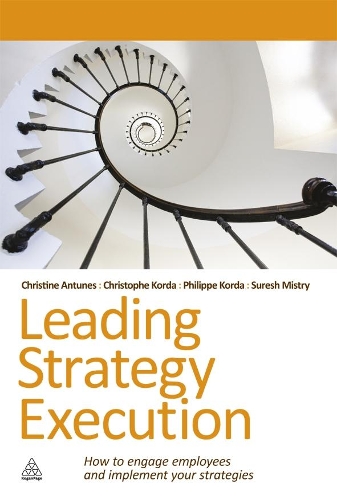 Бумажная книга «Leading Strategy Execution: How to Engage Employees and Implement Your Strategies», авторов Кристина Антунес, Кристоф Корда, Филипп Корда, Суреш Мистри - фото №1