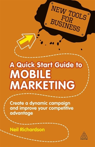 [object Object] «A Quick Start Guide to Mobile Marketing: Create a Dynamic Campaign and Improve Your Competitive Advantage», автор Ніл Річардсон - фото №1