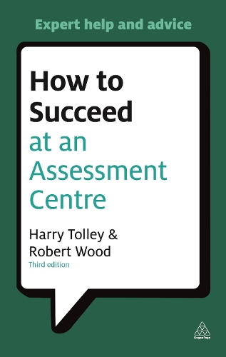 [object Object] «How to Succeed at an Assessment Centre: Essential Preparation for Psychometric Tests Group and Role-play Exercises Panel Interviews and Presentations», авторов Гарри Толли, Роберт Вуд - фото №1